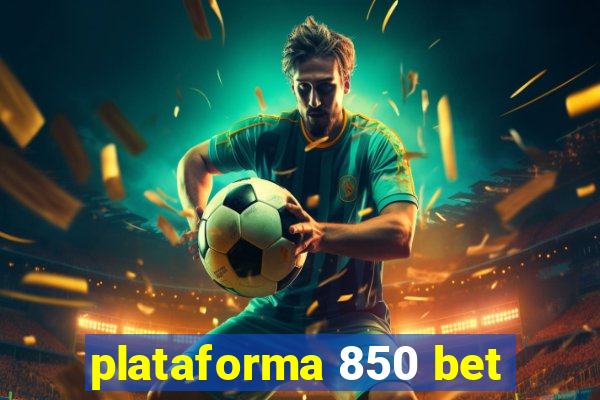 plataforma 850 bet